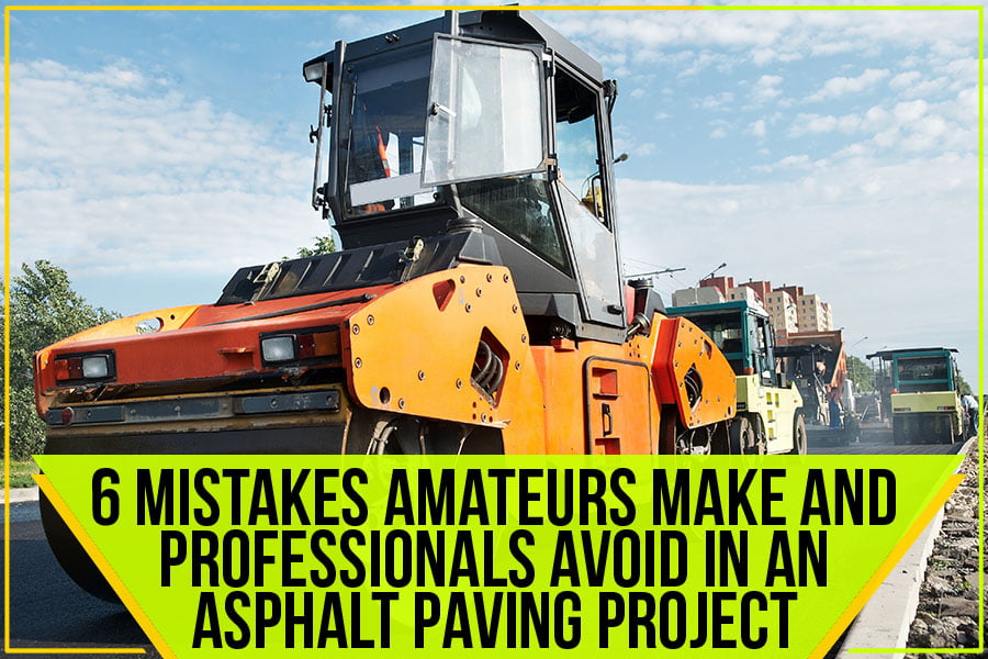 Close-up of an asphalt paver on a road, with the text "6 Mistakes Amateurs Make and Professionals Avoid in an NC Asphalt Paving Project".