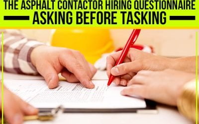 The Asphalt Contactor Hiring Questionnaire: Asking Before Tasking